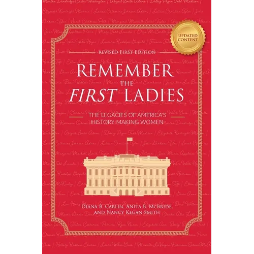 Remember the First Ladies: The Legacies of America's History-Making Women