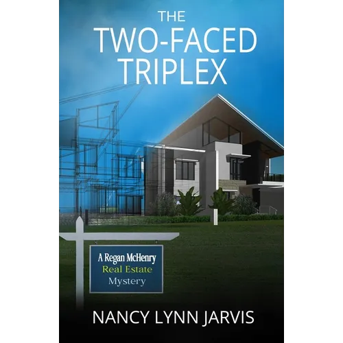 The Two-Faced Triplex: A Regan McHenry Real Estate Mystery
