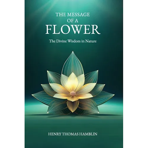 The Message of a Flower (annotated): The Divine Wisdom in Nature