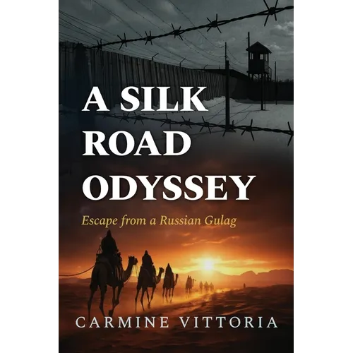 A Silk Road Odyssey: Escape from a Russian Gulag