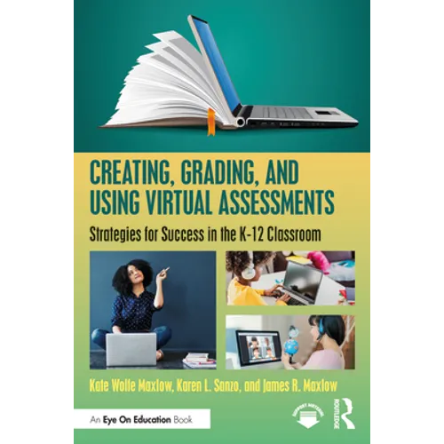 Creating, Grading, and Using Virtual Assessments: Strategies for Success in the K-12 Classroom