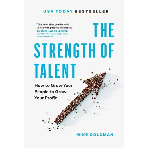 The Strength of Talent: How to Grow Your People to Grow Your Profit