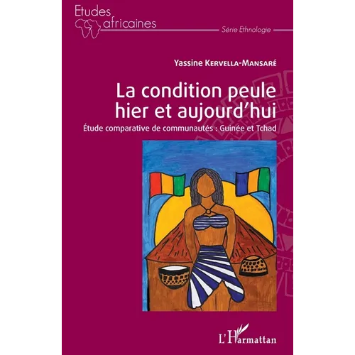 La condition peule hier et aujourd'hui: Étude comparative de communautés: Guinée et Tchad