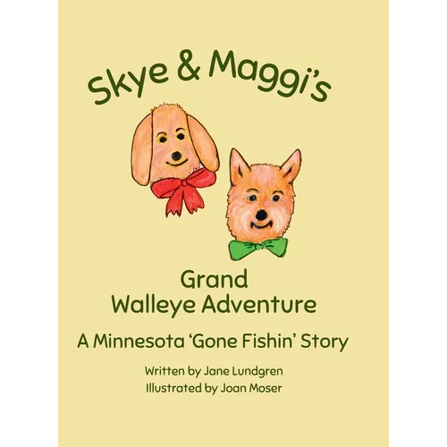 Skye & Maggi's Grand Walleye Adventure: A Minnesota 'Gone Fishin' Story