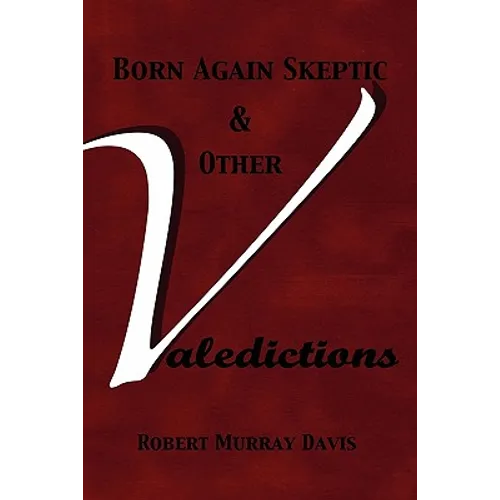 Born Again Skeptic & Other Valedictions