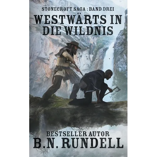 Westwärts in die Wildnis: ein historischer Western Roman