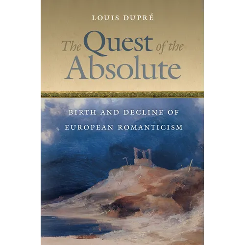 The Quest of the Absolute: Birth and Decline of European Romanticism