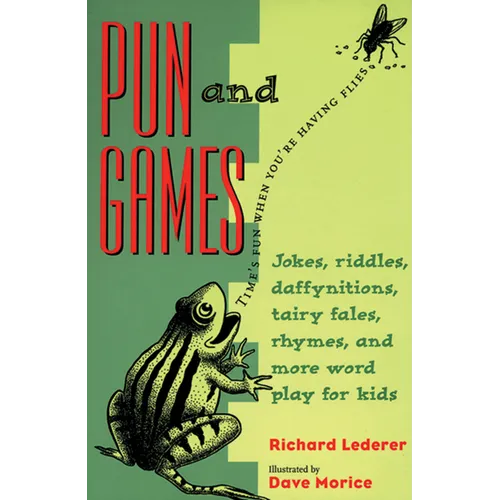 Pun and Games: Jokes, Riddles, Daffynitions, Tairy Fales, Rhymes, and More Word Play for Kids