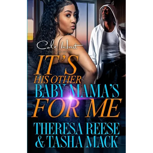 It's His Other Baby Mama's For Me: An Urban Romance Novel