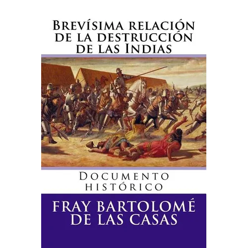 Brevisima relacion de la destruccion de las Indias: Documento historico