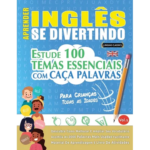 Aprender Inglês Se Divertindo! - Para Crianças: Todas as Idades - Estude 100 Temas Essenciais Com Caça Palavras - Vol.1