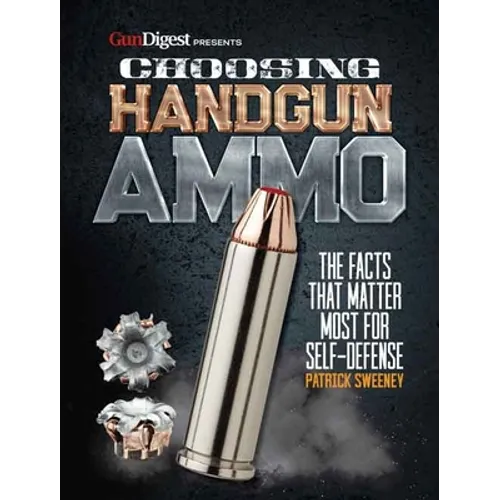 Choosing Handgun Ammo - The Facts That Matter Most for Self-Defense