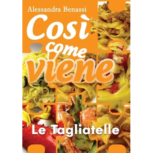 Così come viene - LE TAGLIATELLE