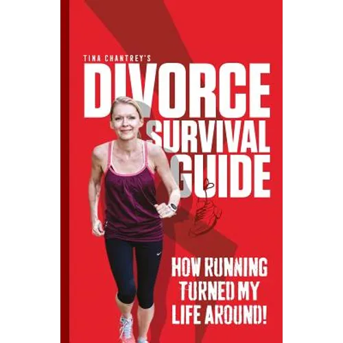Tina Chantrey's Divorce Survival Guide: How Running Turned my Life Around!