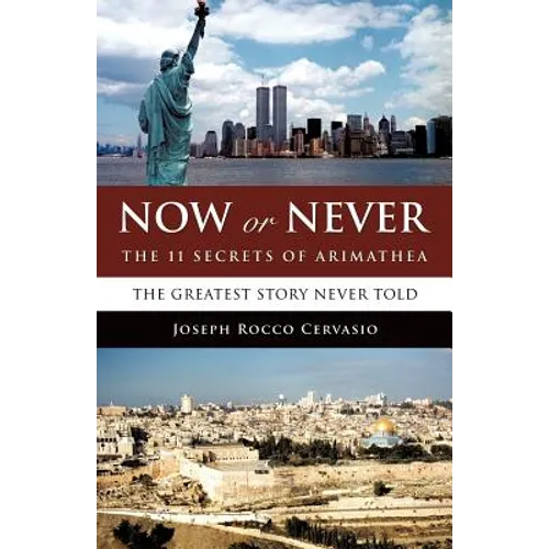 Now or Never: The 11 Secrets of Arimathea - Paperback