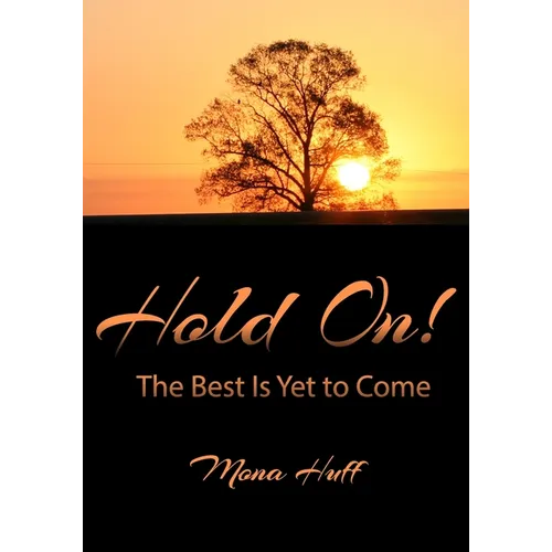 Hold On!: The Best Is Yet to Come! (reg print)