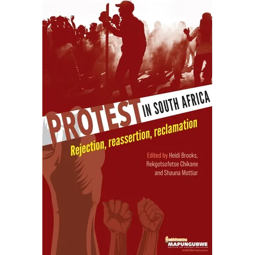 Protest in South Africa: Rejection, reassertion, reclamation