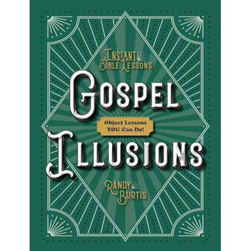 Kidz: Gospel Illusions: Object Lessons You Can Do!
