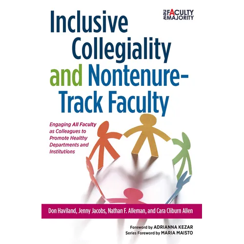 Inclusive Collegiality and Nontenure-Track Faculty: Engaging All Faculty as Colleagues to Promote Healthy Departments and Institutions