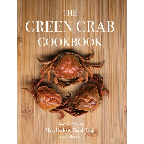 The Green Crab Cookbook: An Invasive Species Meets a Culinary Solution
