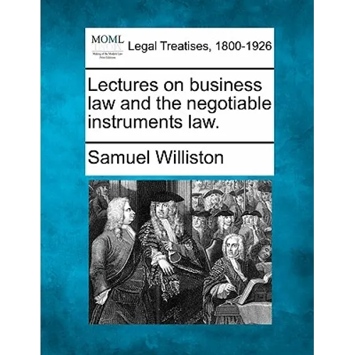 Lectures on Business Law and the Negotiable Instruments Law.