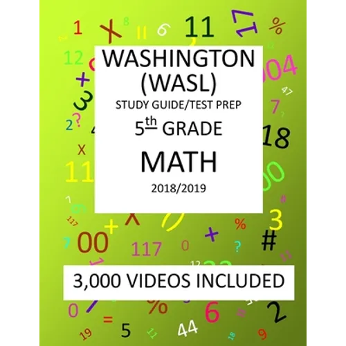 5th Grade WASHINGTON WASL, MATH, Test Prep: 2019: 5th Grade Washington Assessment of Student Learning MATH Test prep/study guide