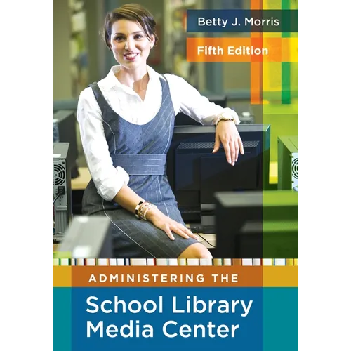 Administering the School Library Media Center