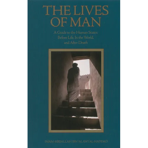 The Lives of Man: A Guide to the Human States: Before Life, in the World, and After Death