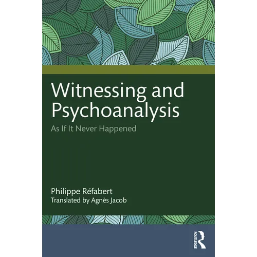 Witnessing and Psychoanalysis: As If It Never Happened