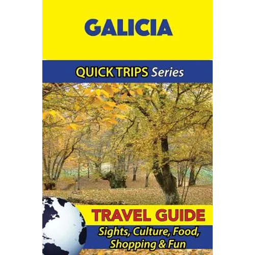 Galicia Travel Guide (Quick Trips Series): Sights, Culture, Food, Shopping & Fun