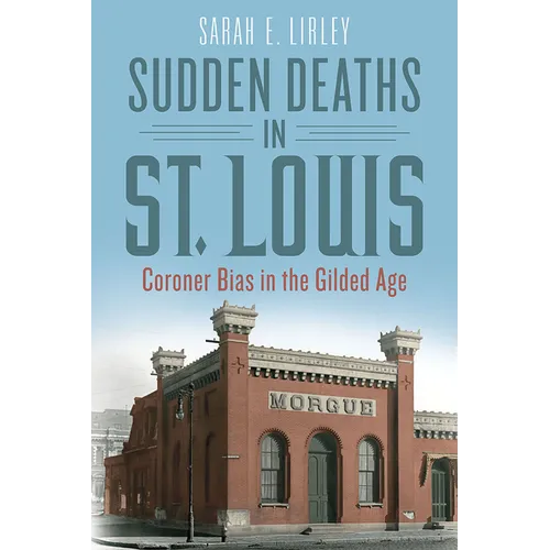 Sudden Deaths in St. Louis: Coroner Bias in the Gilded Age