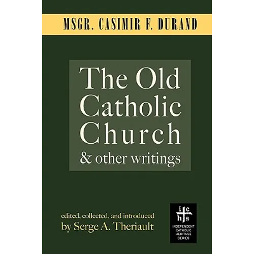 The Old Catholic Church and Other Writings