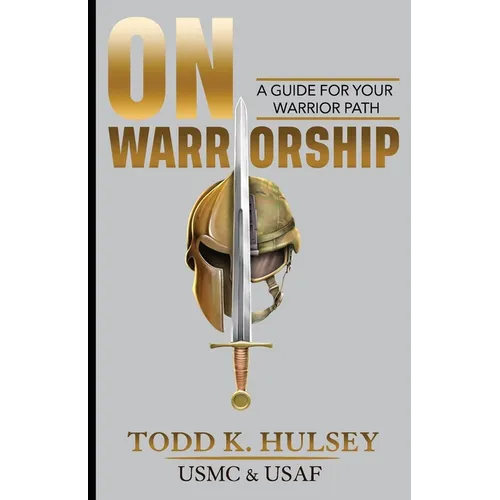 On Warriorship: A Guide For Your Warrior Path