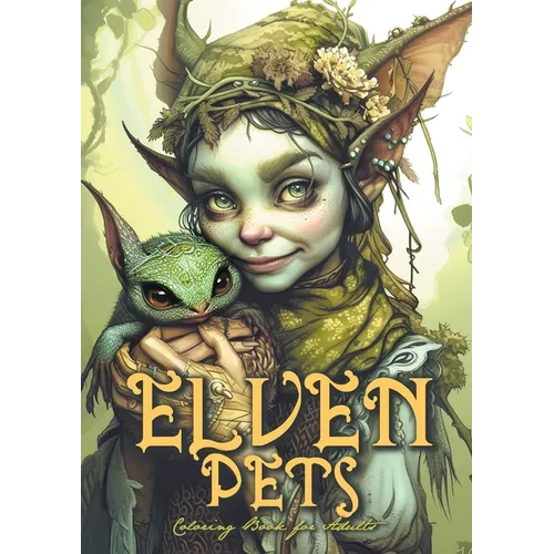 Elven Pets Coloring Book for Adults: mystical Coloring Book magical creatures Coloring Book Elves Coloring Book for Adults