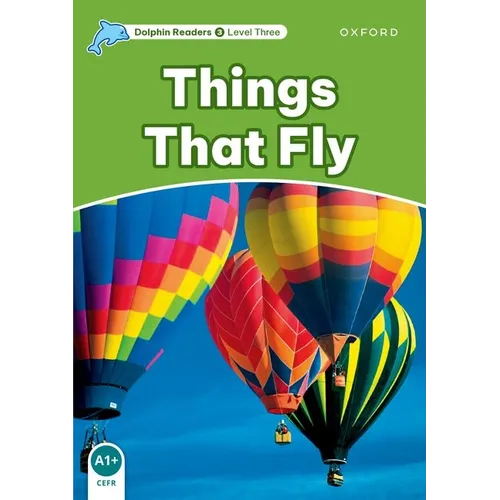 Dolphin Readers: Level 3: 525-Word Vocabularythings That Fly