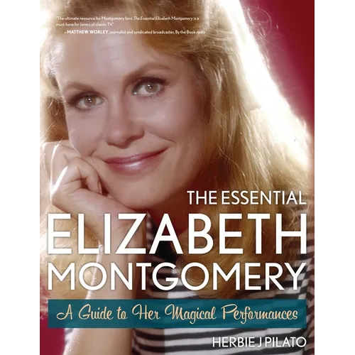 The Essential Elizabeth Montgomery: A Guide to Her Magical Performances