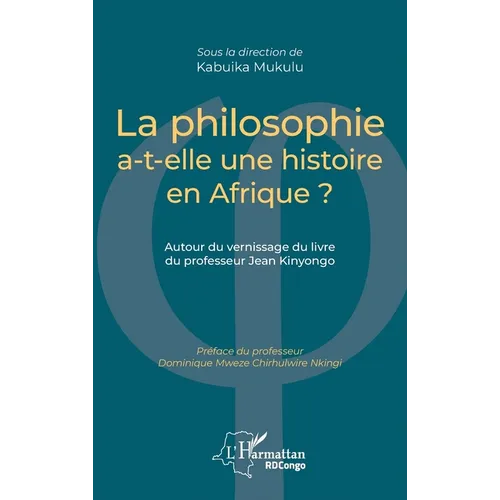 La philosophie a-t-elle une histoire en Afrique ?: Autour du vernissage du livre du professeur Jean Kinyongo