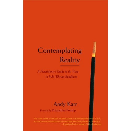 Contemplating Reality: A Practitioner's Guide to the View in Indo-Tibetan Buddhism