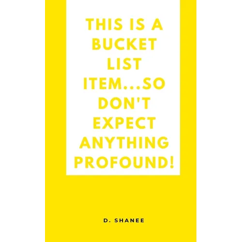 This is a bucket list item...so don't expect anything profound!