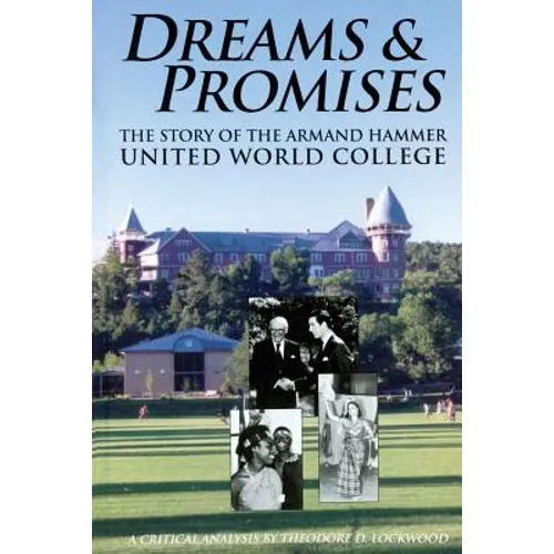 Dreams and Promises: The Story of the Armand Hammer United World College