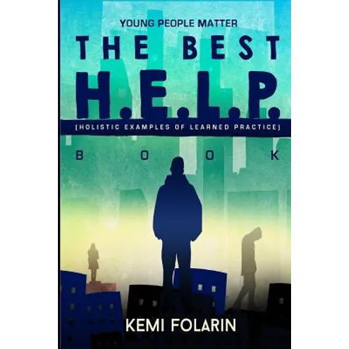 Young People Matter The Best H.E.L.P Book (Holistic Examples Of Learned Practice)