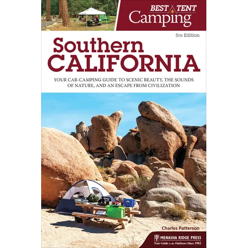 Best Tent Camping: Southern California: Your Car-Camping Guide to Scenic Beauty, the Sounds of Nature, and an Escape from Civilization