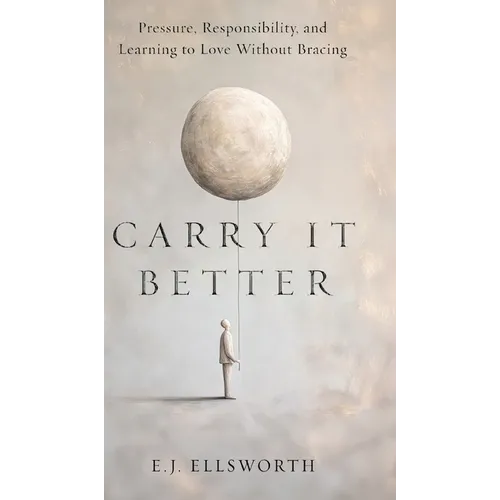 Carry it better: Pressure, Responsibility, and learning to Love without Bracing