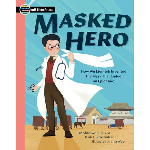 Masked Hero: How Wu Lien-Teh Invented the Mask That Ended an Epidemic