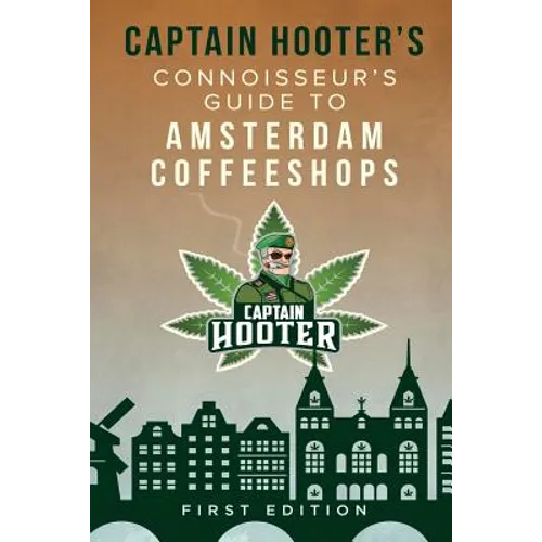 Captain Hooter's Connoisseur's Guide to Amsterdam Coffeeshops