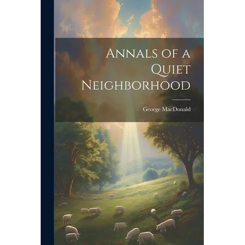 Annals of a Quiet Neighborhood