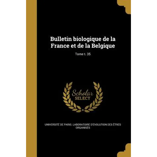 Bulletin biologique de la France et de la Belgique; Tome t. 35