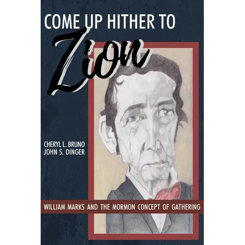 Come Up Hither to Zion: William Marks and the Mormon Concept of Gathering