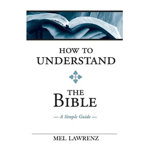 How To Understand the Bible: A Simple Guide