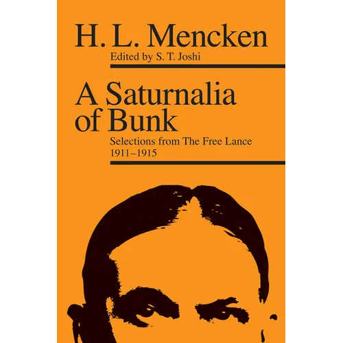 A Saturnalia of Bunk: Selections from The Free Lance, 1911-1915